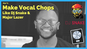 How To Make Vocal Chops Like DJ Snake & Major Lazer (Logic Pro X Tutorial)