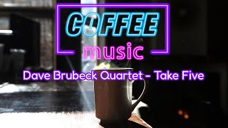 Dave Brubeck Quartet - Take Five (High Quality) [Coffee music]