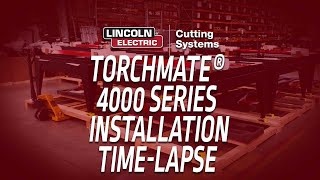 Time-lapse Torchmate 4000 Series 4x Speed Installation