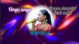 UNYU UNYU// ICHI OCA ORGAN DANGDUT JESTI NADA LIVE DADAP BLOK H.JAWAHIR