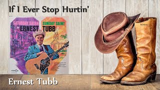 Watch Ernest Tubb If I Ever Stop Hurtin video