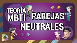 Teoría MBTI Parejas Neutrales by Denial Typea 1,619 views 1 month ago 14 minutes, 35 seconds