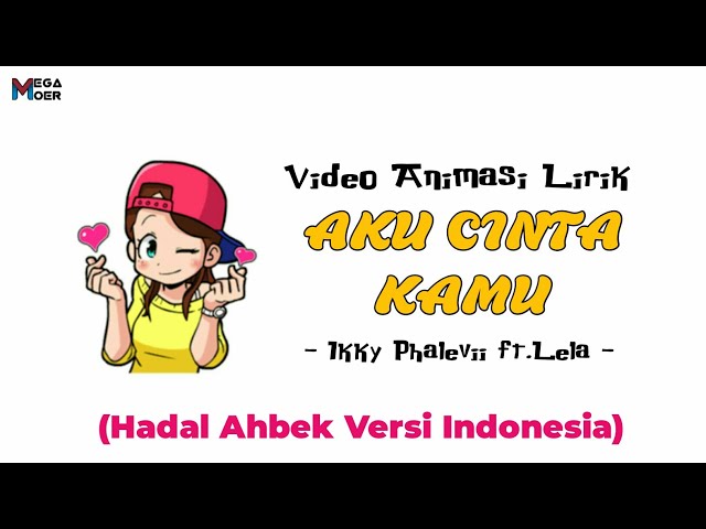 Hadal Ahbek Versi Indonesia - Aku Cinta Kamu || Ikky Phalevii ft.Lela || Versi Animasi class=