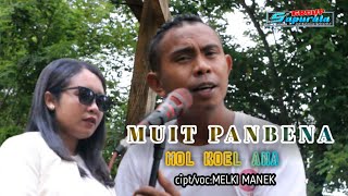 Download lagu lagu timor terbaru 2024 || MUIT PANBENA MOL KOEL ANA || MELKI MANEK