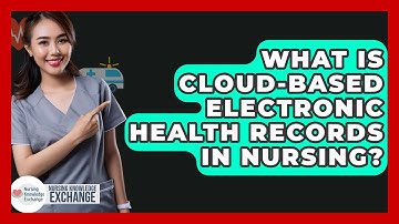 What Is Cloud-based Electronic Health Records In Nursing? - Nursing Knowledge Exchange