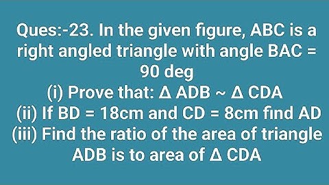 Ques:-23. In the given figure, ABC is a right angled triangle with angle BAC = 90 deg(i) Prove that: