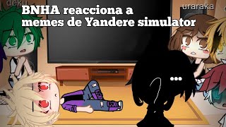 BNHA reaccióna a memes de Yandere simulator // créditos en la desc// mi AU