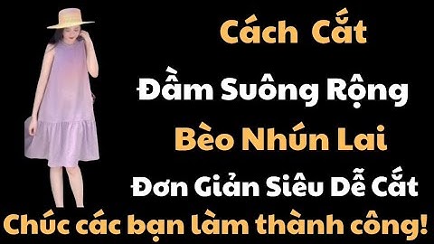✅ Hướng Dẫn Cách Cắt Đầm Suông.Cực Dễ Thương.