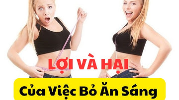So Sánh Lợi Và Hại Của Bỏ Ăn Sáng