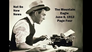 Page Four Mountain Eagle June 6, 1912:  Not So New News
