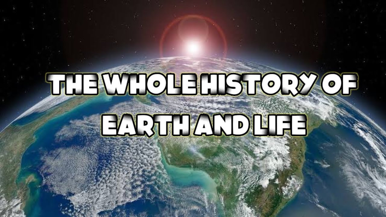The Whole history of earth and life || the history of earth how our ...
