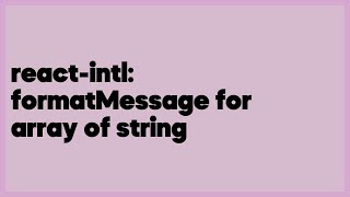 Celebrity react-intl: formatMessage for array of string  (1 answer) Net Worth