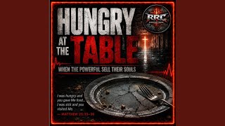 HUNGRY AT THE TABLE | When the Powerful Sell Their Souls | Gospel Rock