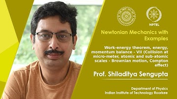 Lecture 33: Collision at micro-meter, atomic and sub-atomic scales - Brownian motion, Compton effect