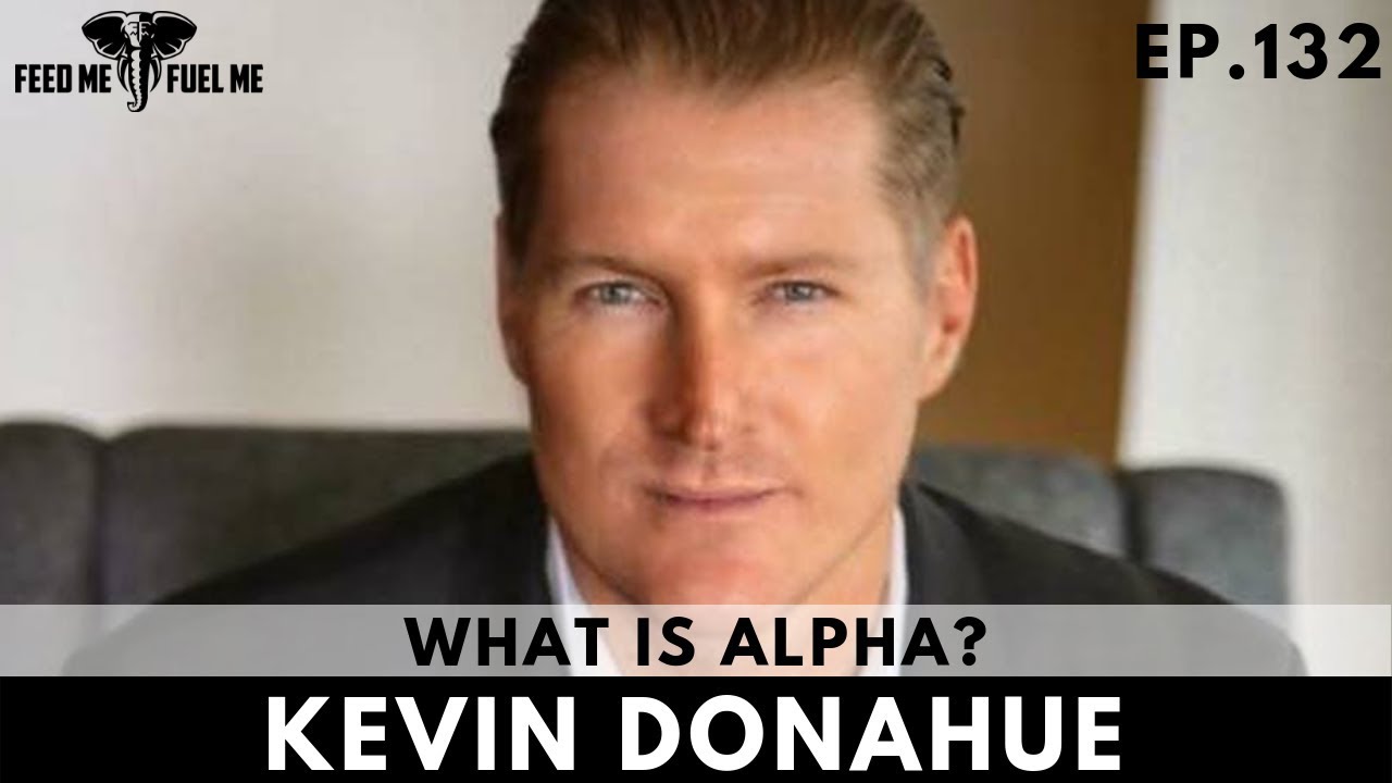EP.132 Kevin Donahue What is Alpha? YouTube
