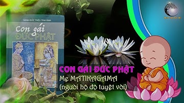 Mẹ Matikagama | Tác giả: Minh Đức Triều Tâm Ảnh | Giọng đọc: Khải Chánh