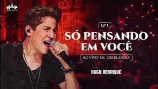 Hugo Henrique - Só Pensando em Você (áudio)