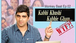 Kabhi Khushi Kabhie Gham WTF?! | MonkeyBaat ep02