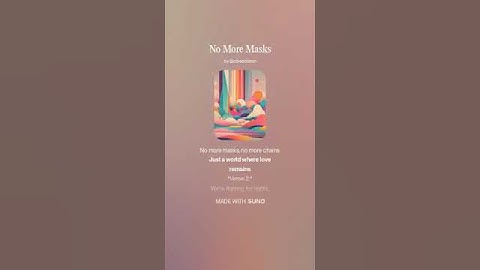 No More Masks 1 (AI Song) by #Suno lyrics by Meta Llama 3.2 AI Artificial Intelligence