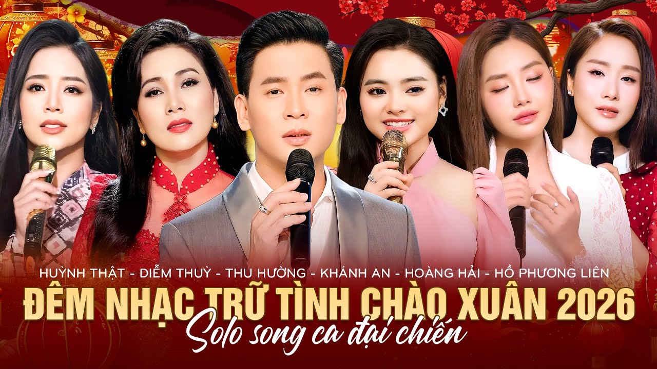 XUÂN BÍNH NGỌ 2026 SONG CA ĐẲNG CẤP 🔥 HUỲNH THẬT, DIỄM THUỲ, THU HƯỜNG, KHÁNH AN, HOÀNG HẢI