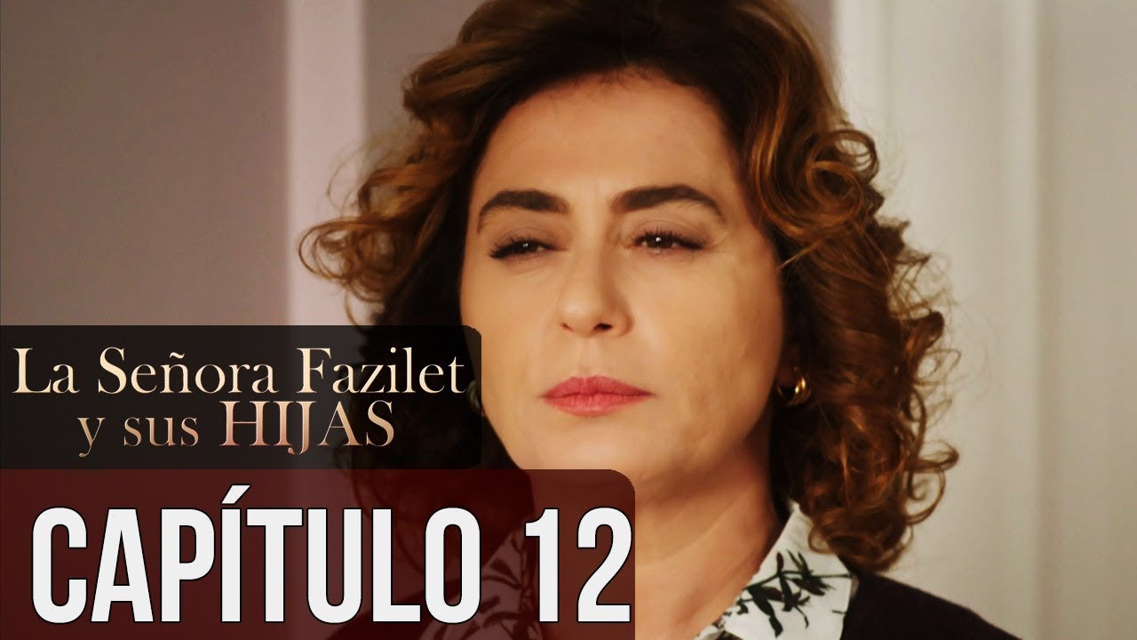 La Señora Fazilet y Sus Hijas Capítulo 12 (Audio Español