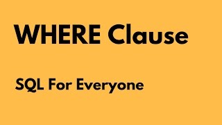 SQL For Everyone - Tutorial 8 - WHERE clause