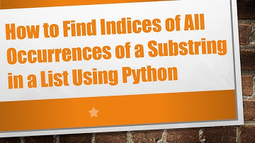 How to Find Indices of All Occurrences of a Substring in a List Using Python