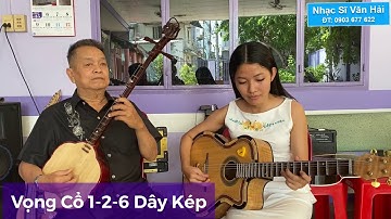 Vọng Cổ 1-2-6, Dây Kép - Nhạc sĩ Văn Hải hoà tấu cùng học trò Văn Phượng