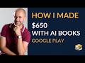 How I Made $650 Publishing AI Books on Google Play (No Marketing)