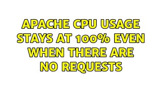 Apache CPU usage stays at 100% even when there are no requests