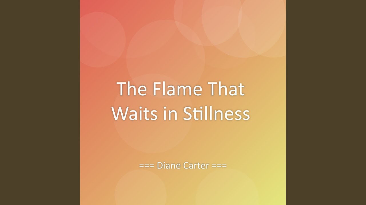 The Flame That Waits in Stillness