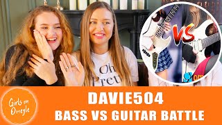 Girls on Omegle. Reaction. Davie504 - Bass VS Guitar Battle with TheDooo but we are GIRLS.