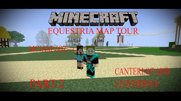 Minecraft Equestria Map Tour Part 2 - Canterlot and Cloudsdale