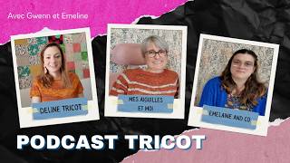 Podcast Tricot Avec Mesaiguillesetmoi Et