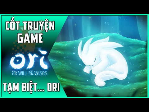 【Ori and the Will of the Wisps】Cốt Truyện Game #2 | Tạm Biệt Ori