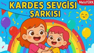 Kardeş Sevgisi Şarkısı Türkçe Çocuk Şarkısı Melotürk 2-6 Yaş Için Neşeli Müzik