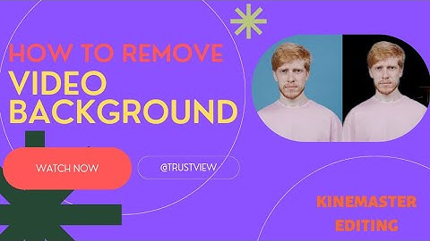 How To Remove Video Background Without Green Screen / Video Background Remove In Kinemaster