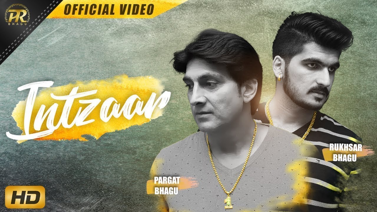 INTZAAR Full Song   Pargat Bhagu   Rukhsar Bhagu   Latest Punjabi Songs 2018