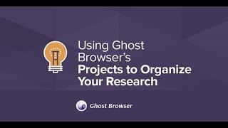 Use Ghost Browser's Projects to Organize Your In-Browser Research