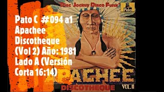 🔴🎵 Pato C #094a1 - Apachee Discotheque (Vol 2) Lado A (Versión corta: 16:14) Año 1981 🎵🔴