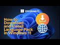 How to Download and Install Language Pack in Windows 11 (Step-by-Step Guide!)