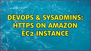 Famous DevOps & SysAdmins: HTTPS on Amazon EC2 instance Wealth
