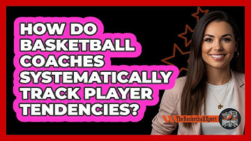 How Do Basketball Coaches Systematically Track Player Tendencies? - The Basketball Xpert