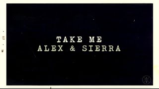 Take Me - Alex & Sierra (Lyrics)