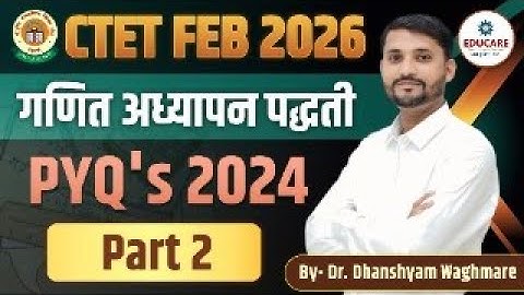 CTET FEB 2026 | गणित अध्यापन पद्धती PYQ 2024 | Paper 1 | Part 2 | Dr. Dhanshyam Waghmare