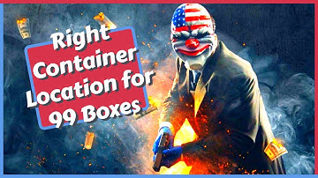 Right Container Location for 99 Boxes Mission Guide in Payday 3