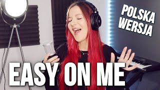 Easy On Me - Adele PO POLSKU | Kasia Staszewska COVER