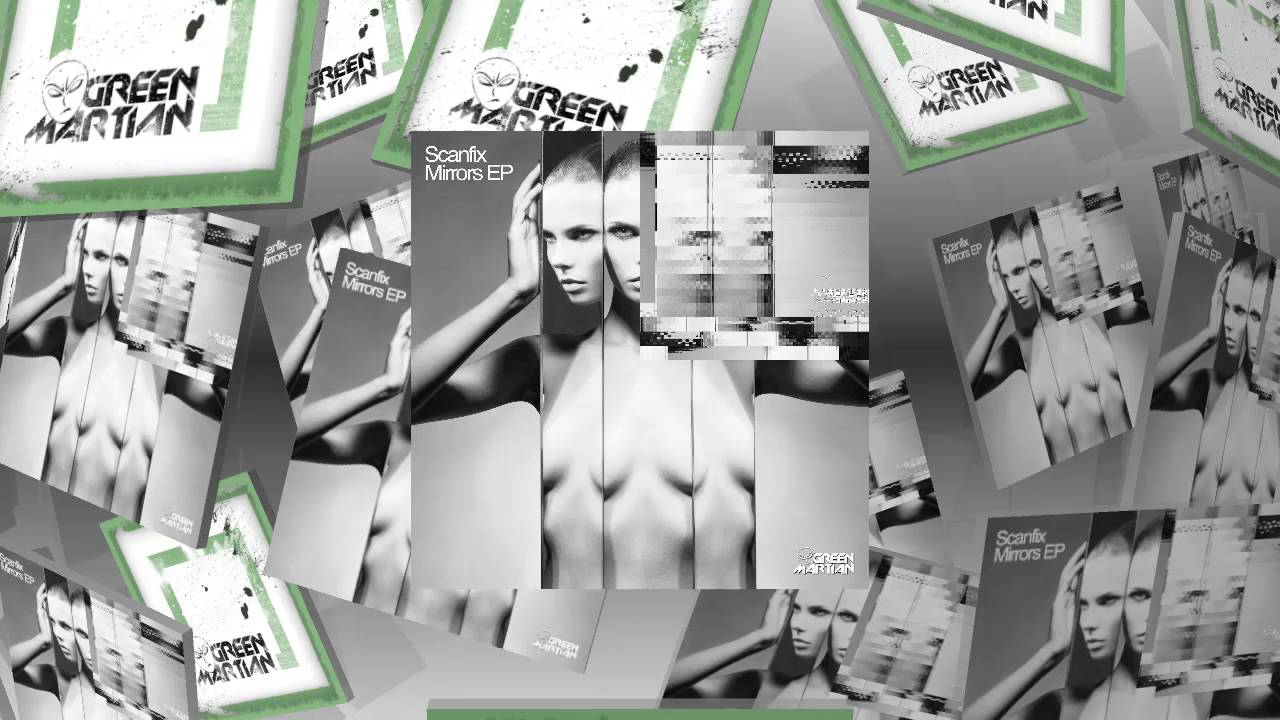 Scanfix - Mirrors - Original Mix (Green Martian) adlı videoyu YouTube'da izle Scanfix - Mirrors - Original Mix (Green Martian) adlı videoyu YouTube'da izle