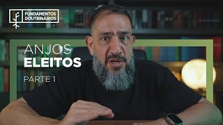 Luciano Subirá - ANJOS ELEITOS - PARTE 1 | FD#57