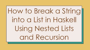 How to Break a String into a List in Haskell Using Nested Lists and Recursion